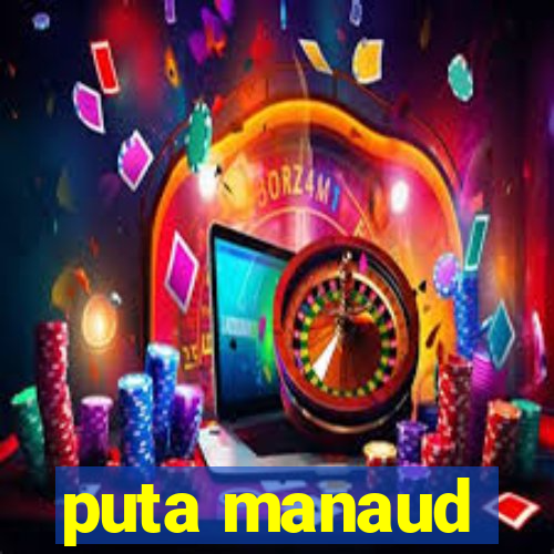 puta manaud